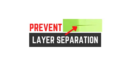 prevent layer separation 3d printer